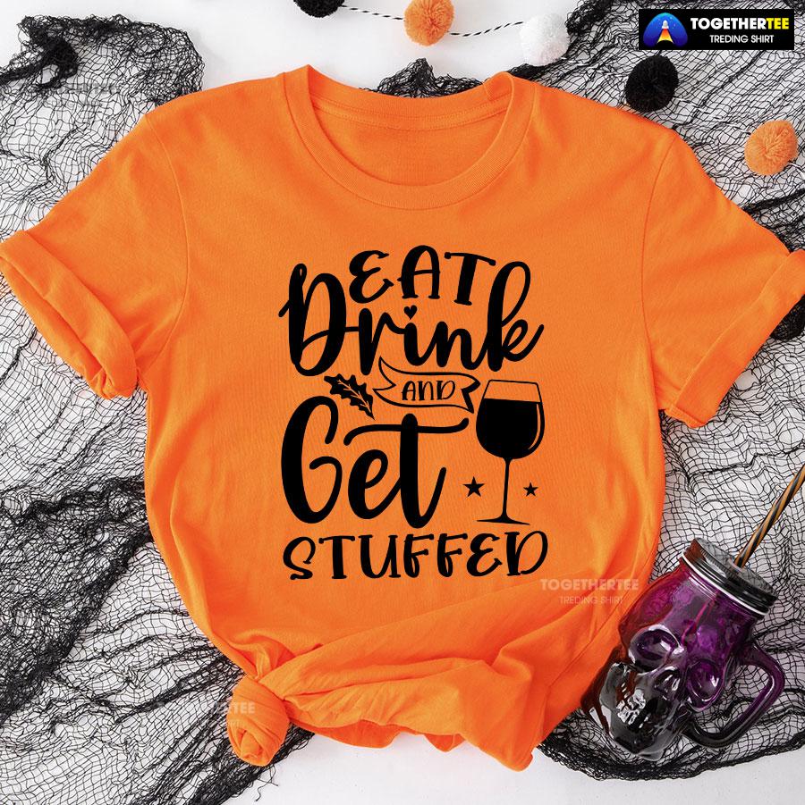 Eat Drink And Get Stuffed T-Shirt - Image 9