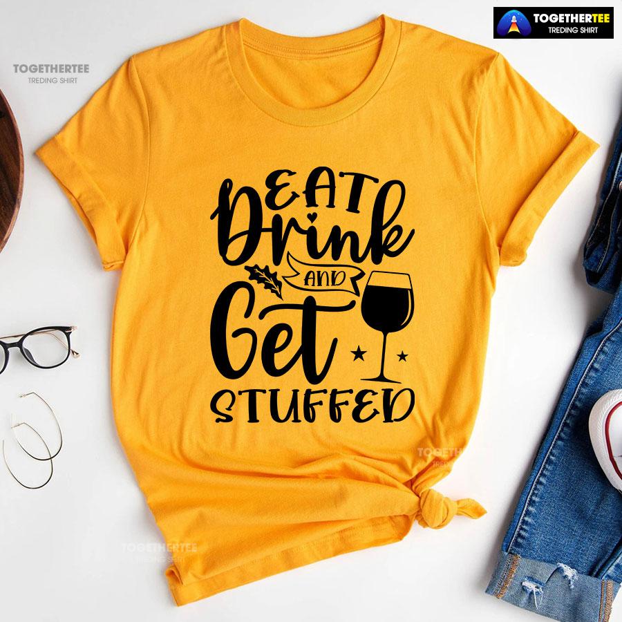 Eat Drink And Get Stuffed T-Shirt - Image 10