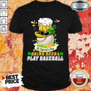 Fantastic St Patrick's Day Drink Beer And Play Baseball Shirt