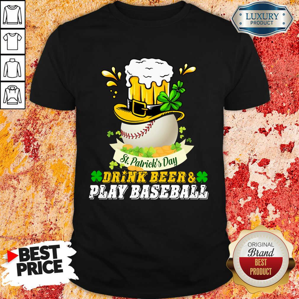 Fantastic St Patrick's Day Drink Beer And Play Baseball Shirt