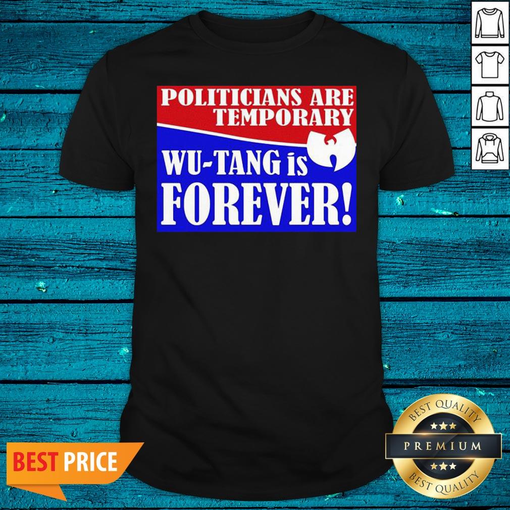 Funny Politicians Are Temporary Wutang Is Forever 2020 Shirt
