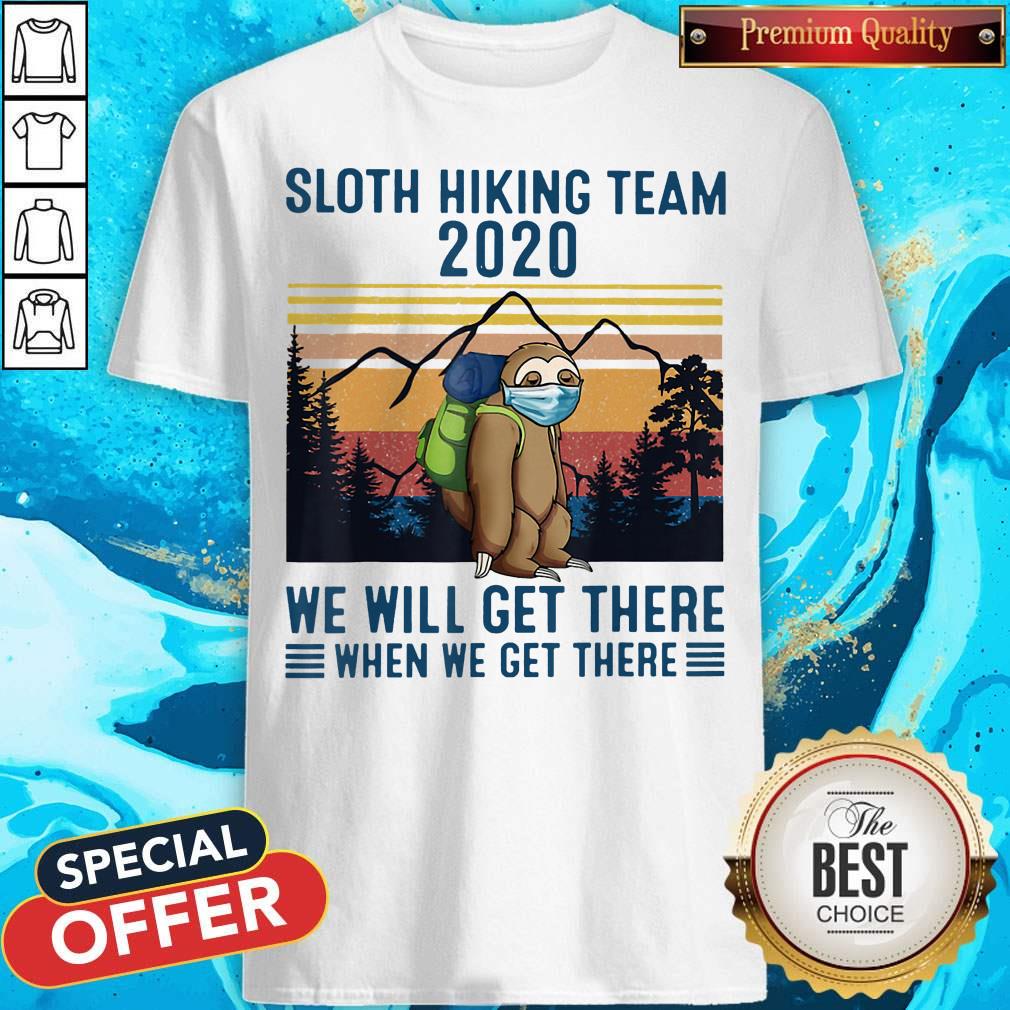 Sloth Wear Mask Hiking Team 2020 We Will Get There When We Get There Vintage Retro Shirt