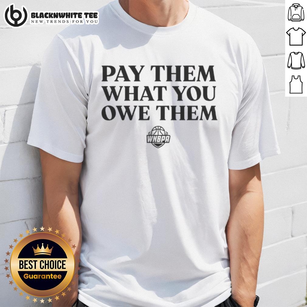 Top WNBA Players Pay Them What You Owe Them T-Shirt