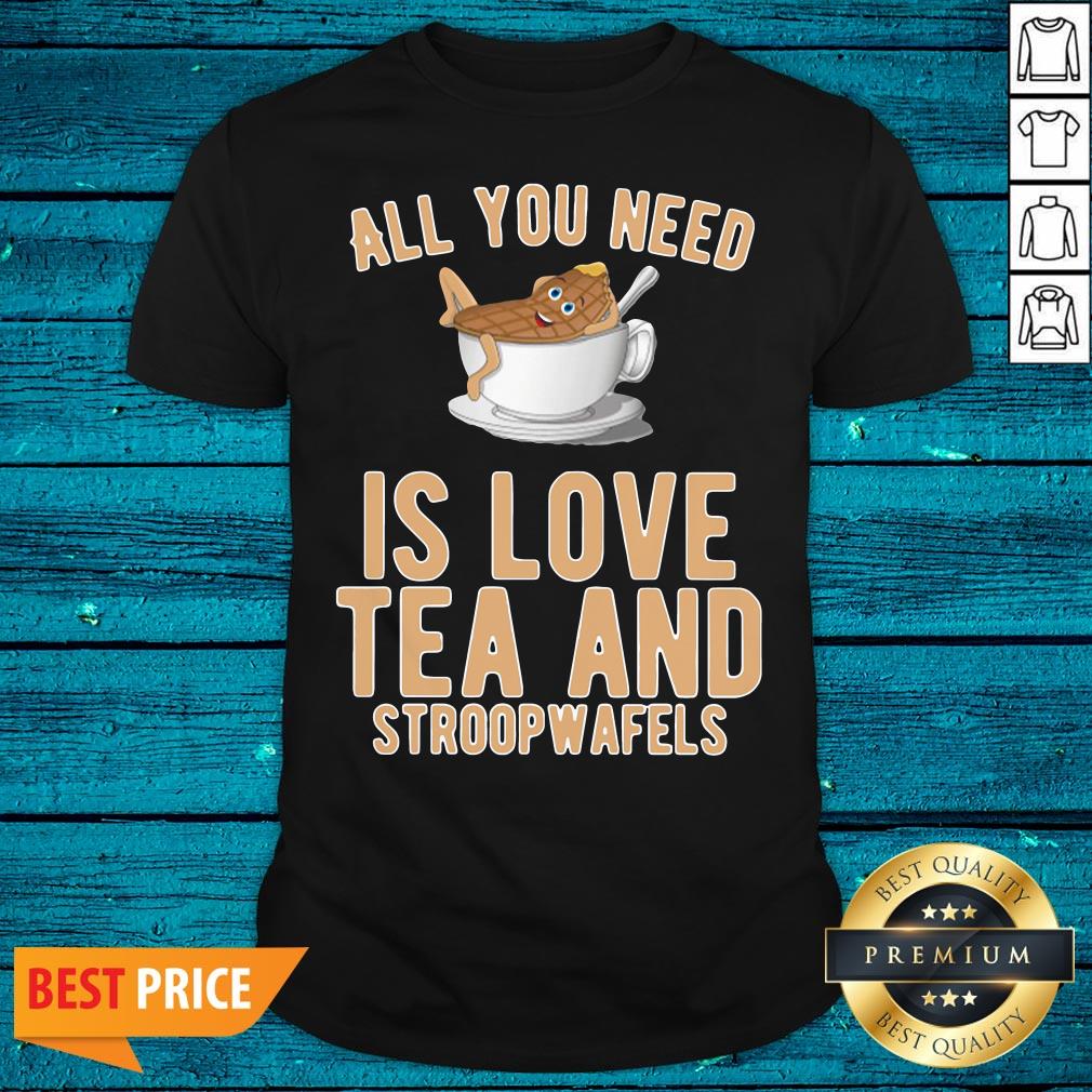 Cool All You Need Is Love Tea And Stroopwafels Shirt