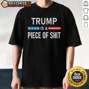 Top Trump Is A Piece Of SHT T-Shirt