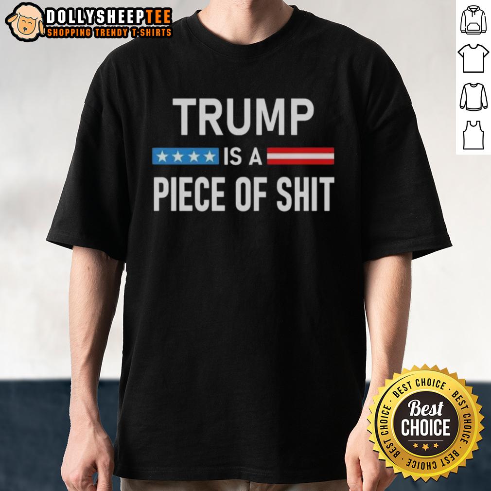 Top Trump Is A Piece Of SHT T-Shirt