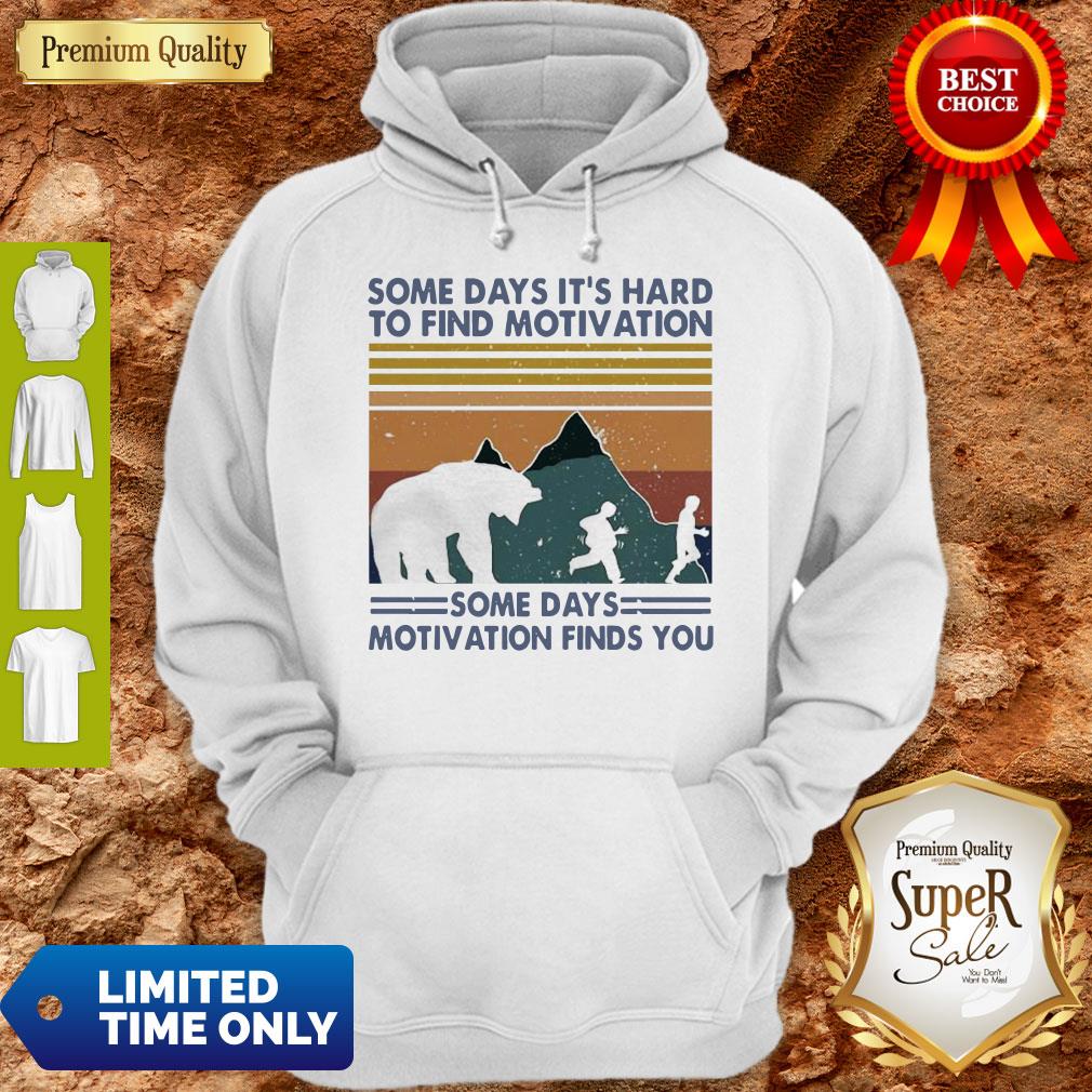 Top Some Days It’s Hard To Find Motivation Some Days Motivation Finds You Vintage Shirt - Image 2