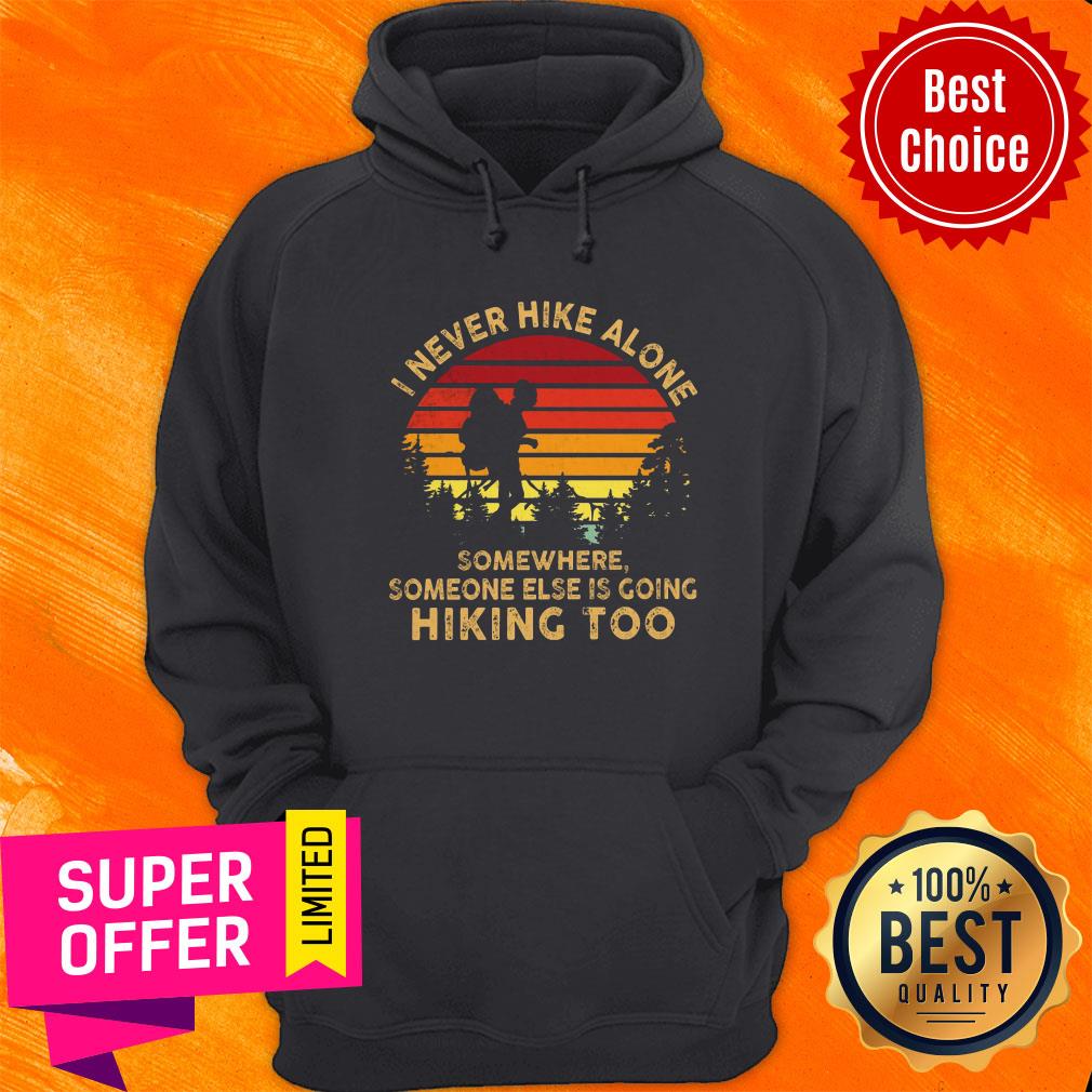I Never Hike ALone Somewhere Someone Else Is Going Hiking Too Shirt - Image 2