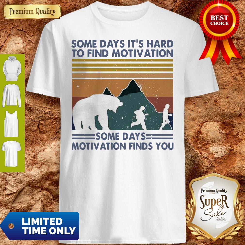 Top Some Days It’s Hard To Find Motivation Some Days Motivation Finds You Vintage Shirt