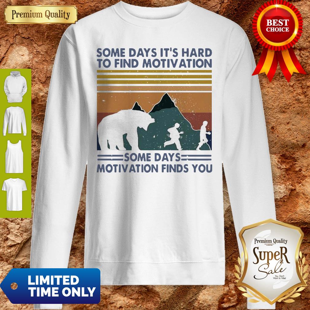 Top Some Days It’s Hard To Find Motivation Some Days Motivation Finds You Vintage Shirt - Image 5