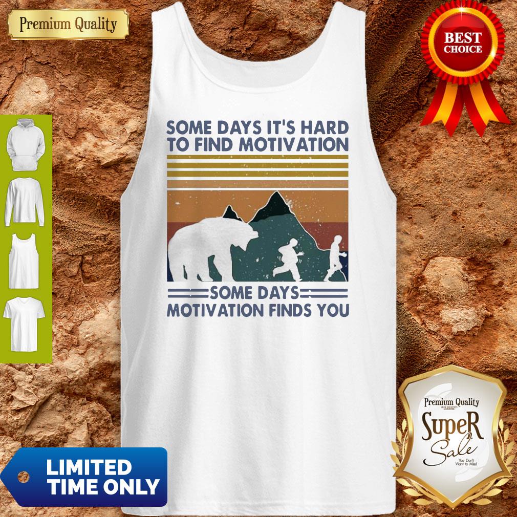 Top Some Days It’s Hard To Find Motivation Some Days Motivation Finds You Vintage Shirt - Image 4