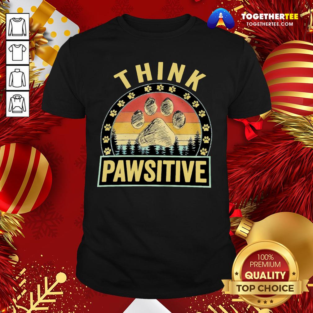 Awesome Think Pawsitive Paw Dog Vintage Shirt