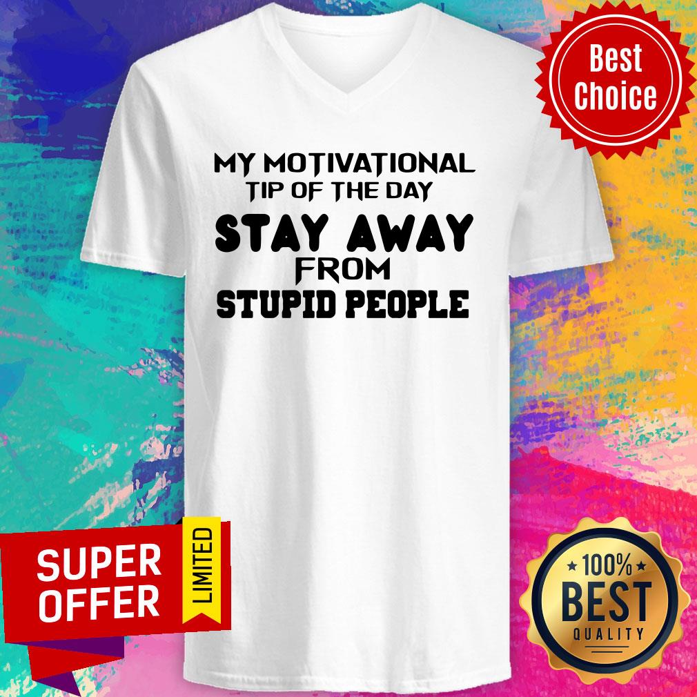 Nice My Motivational Tip Of The Day Stay Away From Stupid People Shirt - Image 4