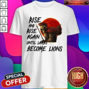 Awesome Rise And Rise Again Until Lambs Become Lions Moon Shirt