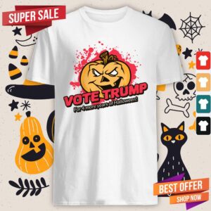 Vote Trump For 4 More Years Of Halloween Shirt
