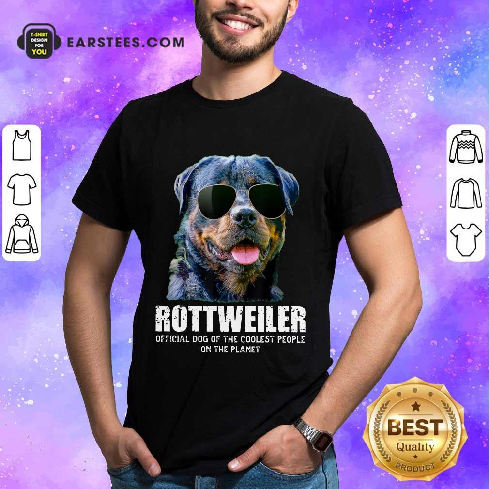 Funny Rottweiler Coolest People On The Planet Shirt