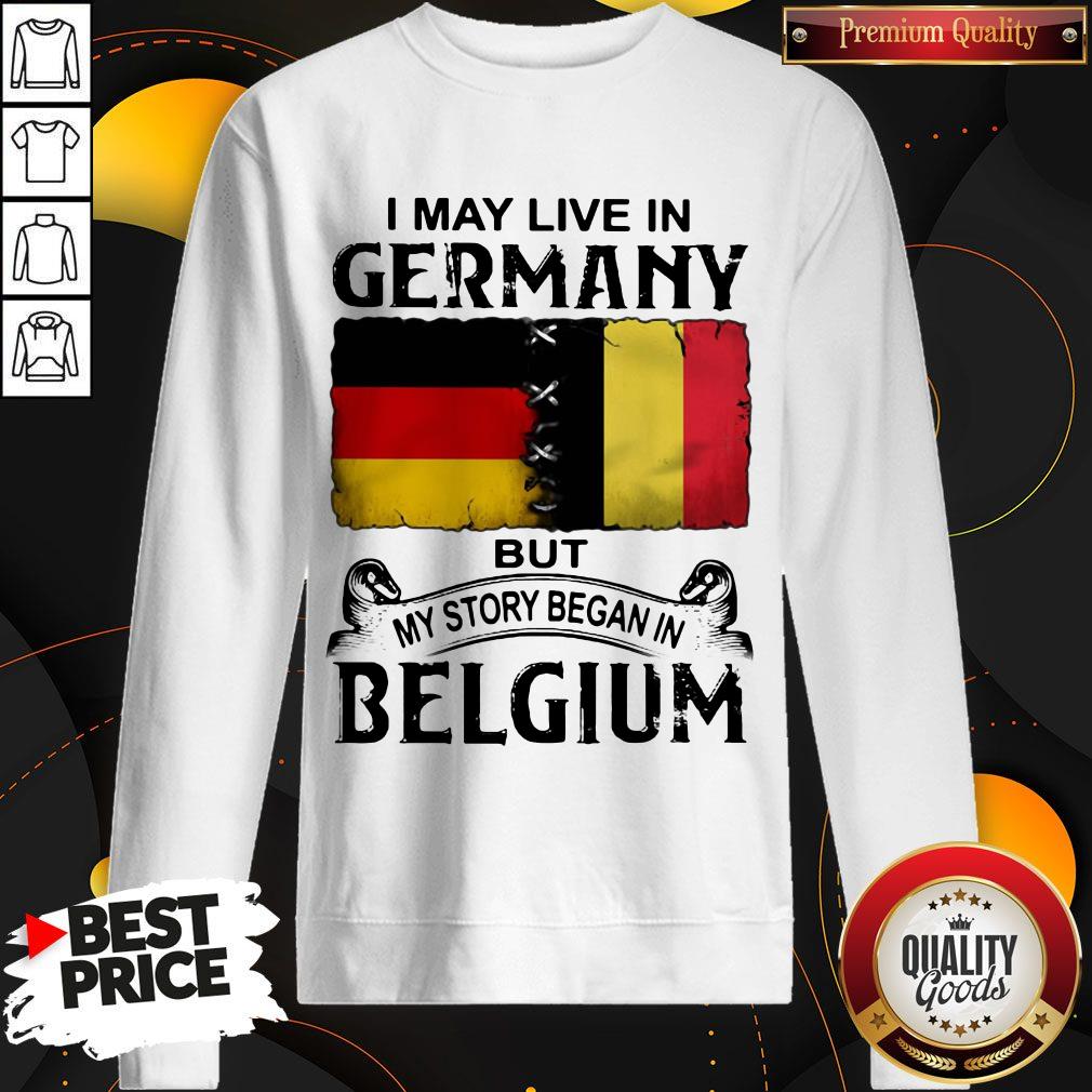 I May Live In GERMANY But My Story Began In BELGIUM Shirt - Image 5