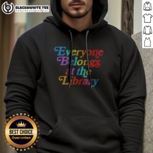 Alternative view of Original Everyone Belongs At The Library Shirt