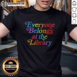 Original Everyone Belongs At The Library Shirt