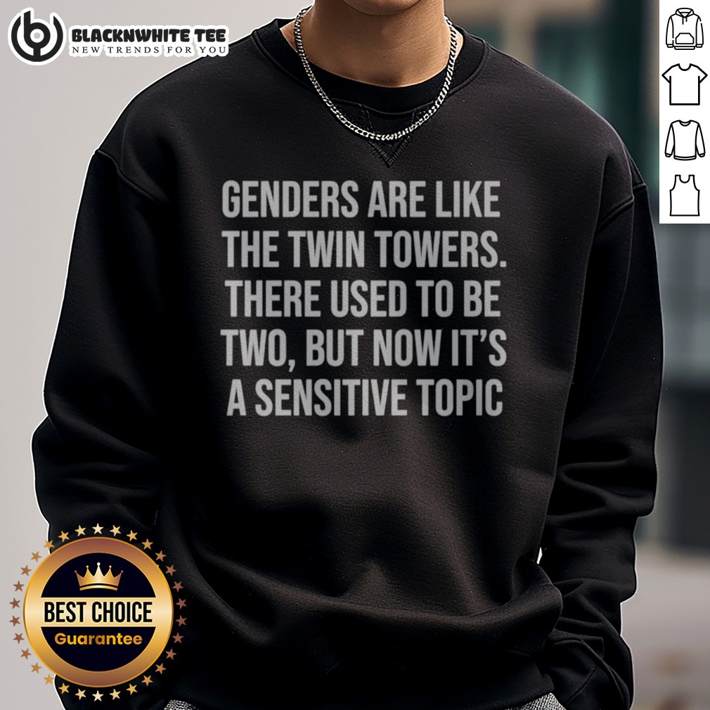 Premium Genders Are Like The Twin Towers There Used To Be Two But Now Its A Sensitive Shirt - Image 4