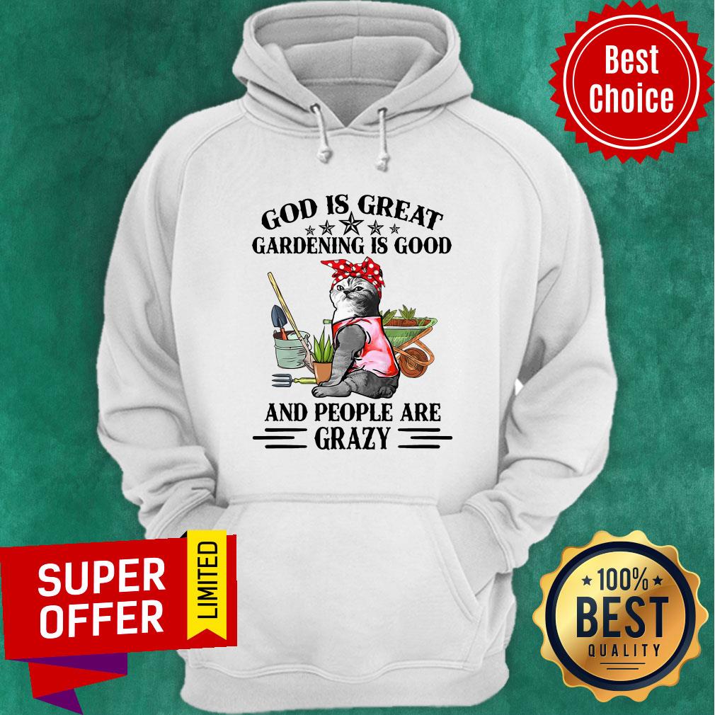 Cat God Is Great Gardening Is Good And People Are Crazy Shirt - Image 2