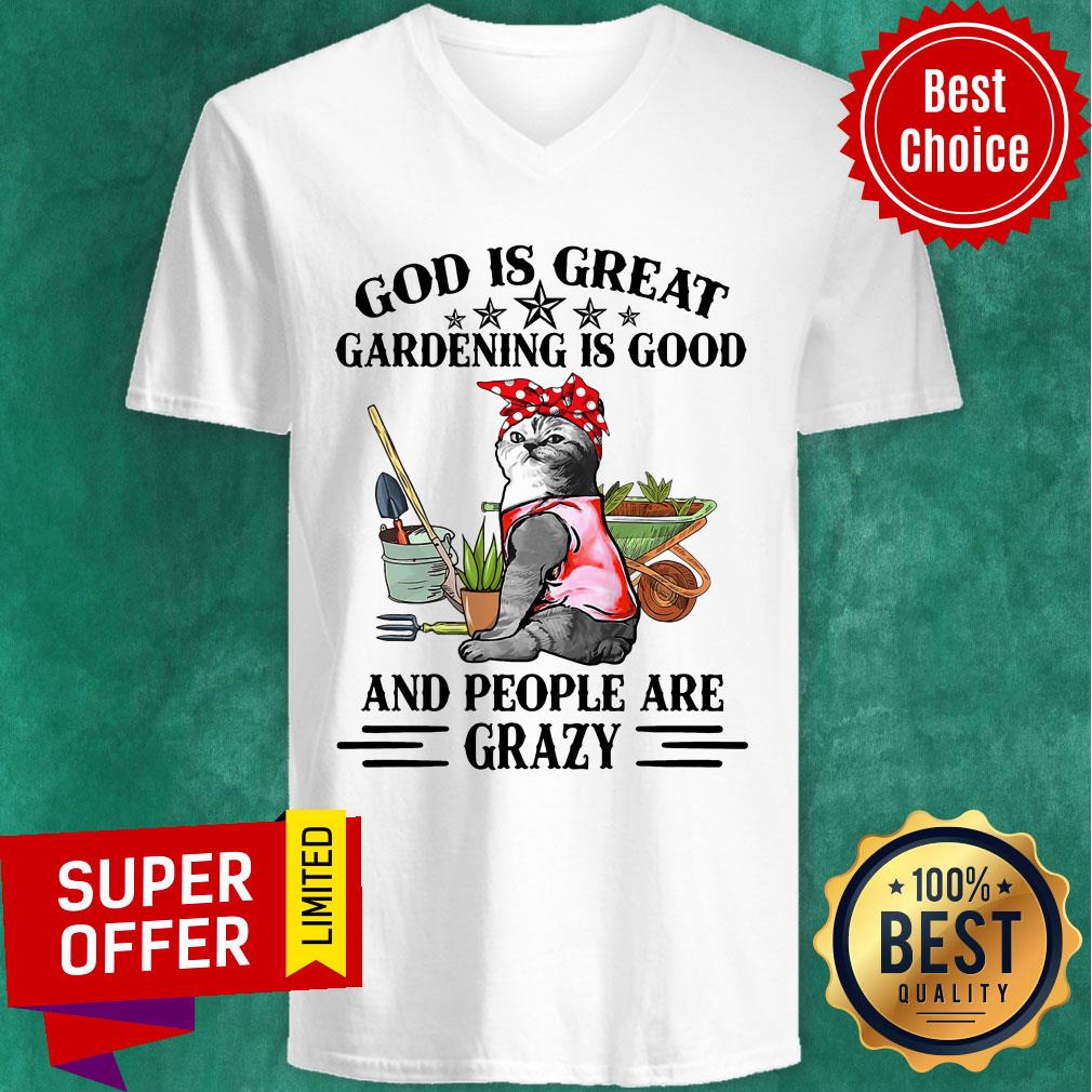 Cat God Is Great Gardening Is Good And People Are Crazy Shirt - Image 3