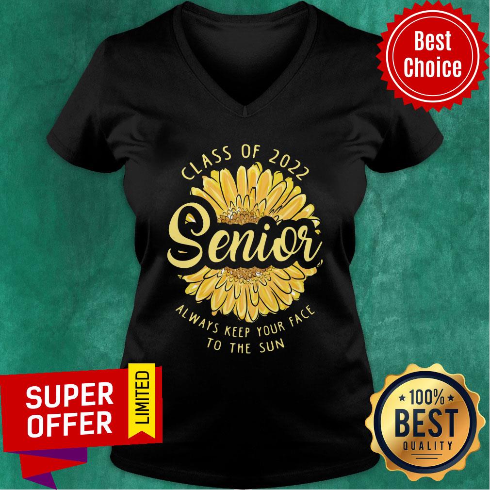 Class Of 2022 Senior Always Keep Your Face To The Sun Sunflower Shirt - Image 3