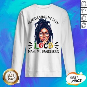 Alternative view of Official Classes Make Me Sexy Locs Make Me Dangerous Shirt