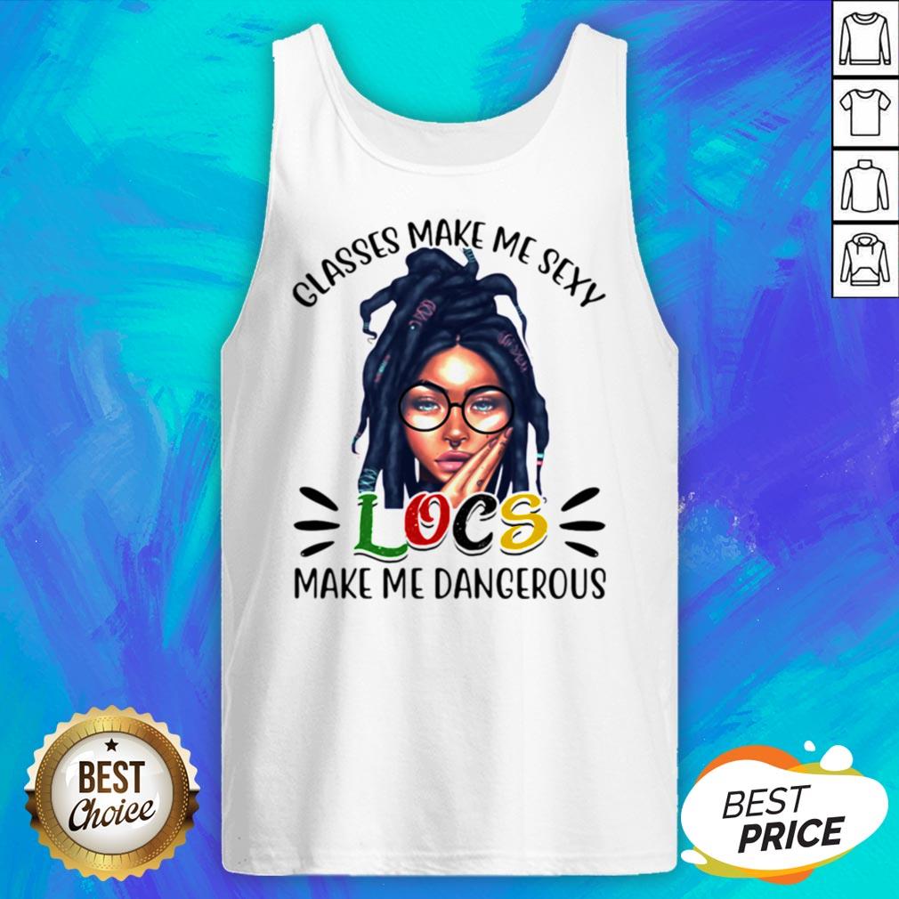 Official Classes Make Me Sexy Locs Make Me Dangerous Shirt - Image 5