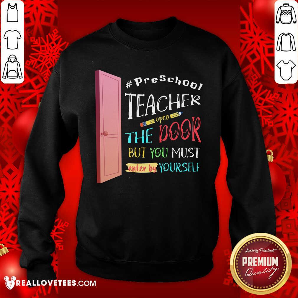 PreSchool Teacher Open The Door But You Must Enter Shirt - Image 5