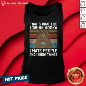 Alternative view of Great That’s What I Do I Drink Vodka I Hate People And I Know Things Vintage Shirt