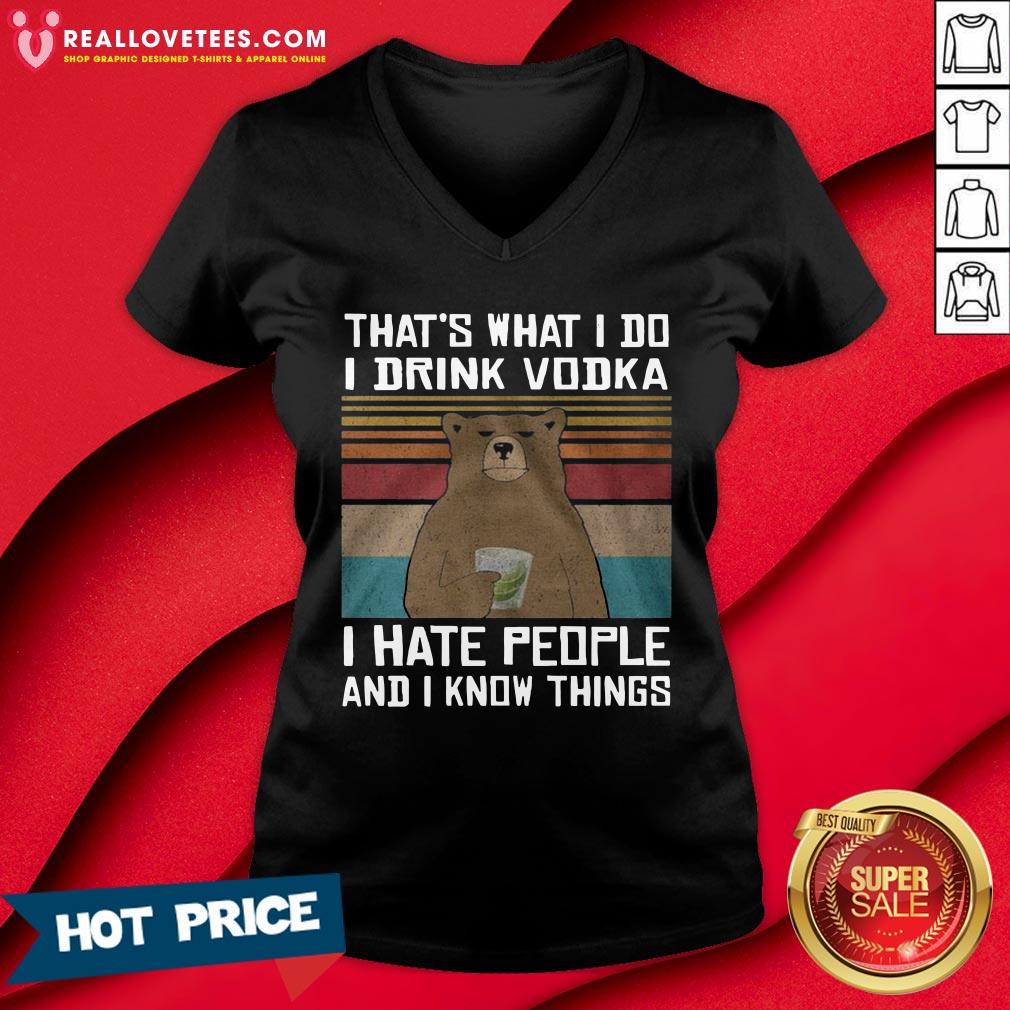 Great That’s What I Do I Drink Vodka I Hate People And I Know Things Vintage Shirt - Image 5