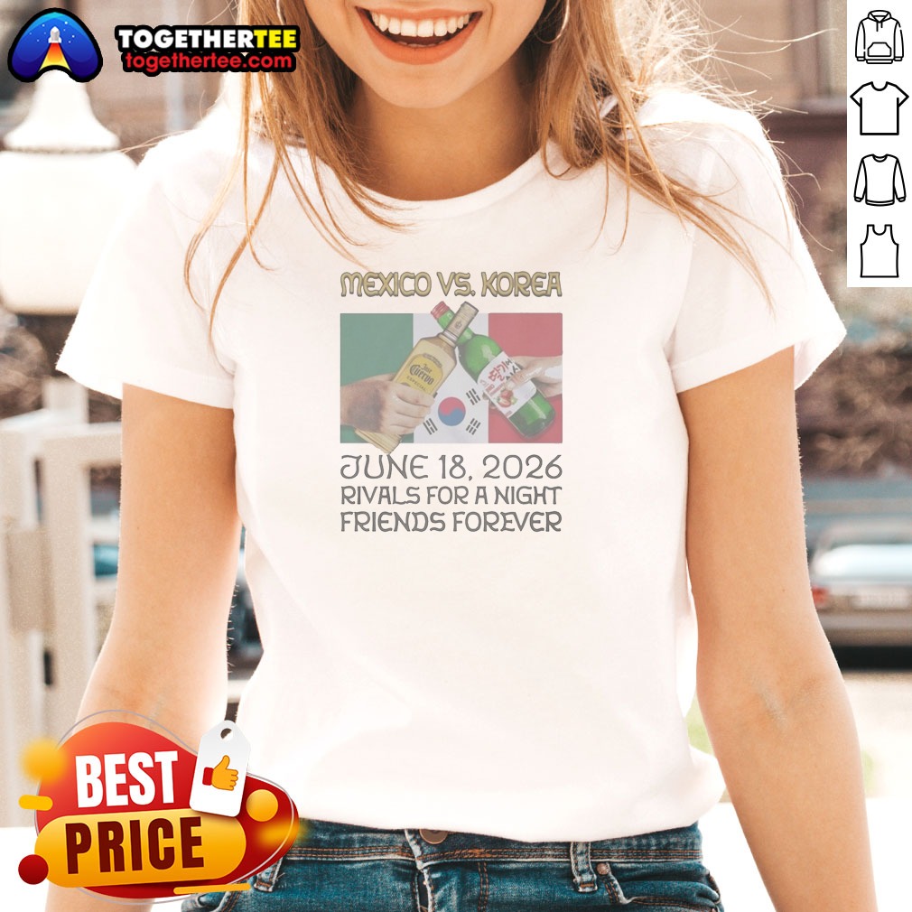 Premium Mexico Vs Korea Rivals For A Night Friends Forever Shirt - Image 2