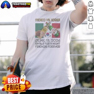 Premium Mexico Vs Korea Rivals For A Night Friends Forever Shirt