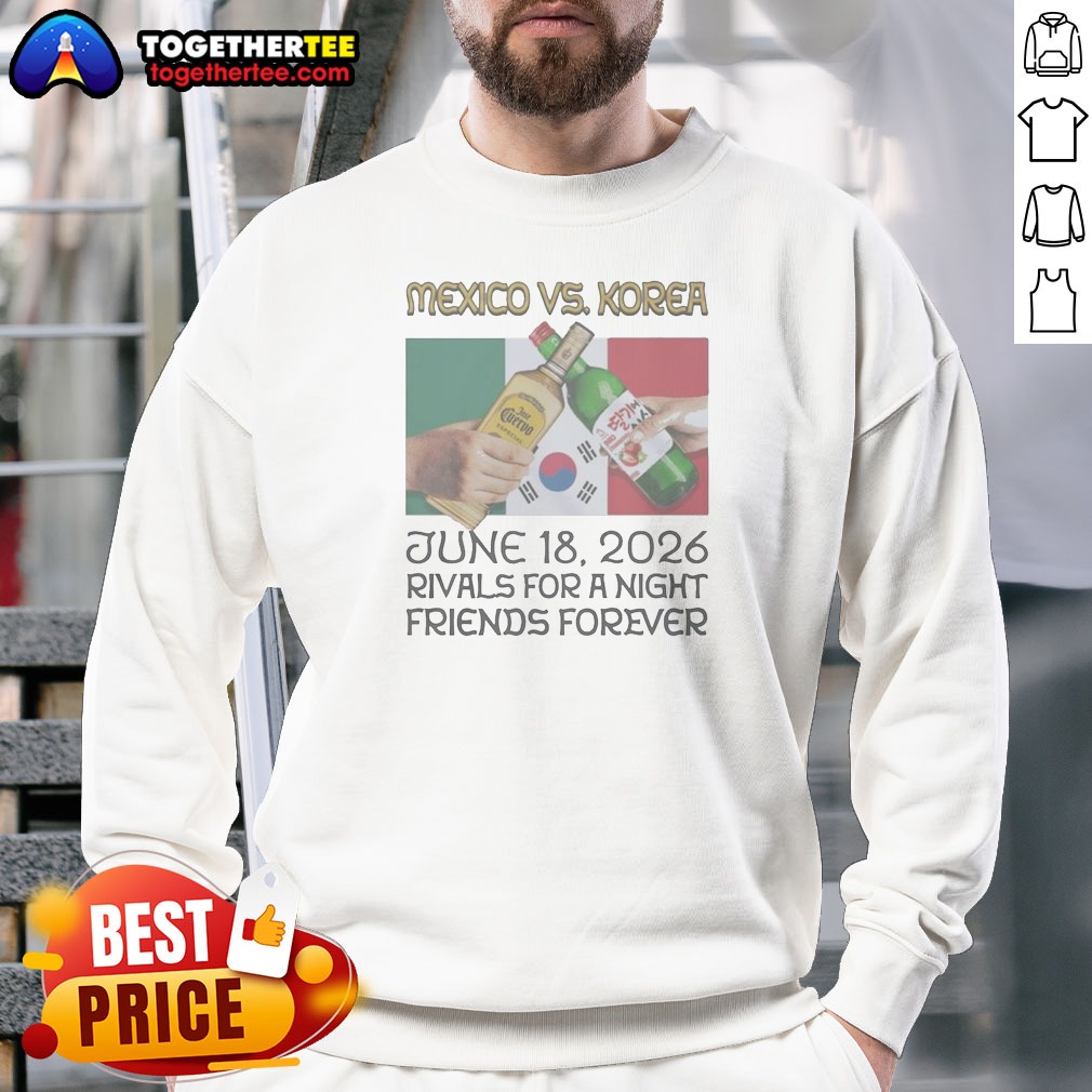 Premium Mexico Vs Korea Rivals For A Night Friends Forever Shirt - Image 4
