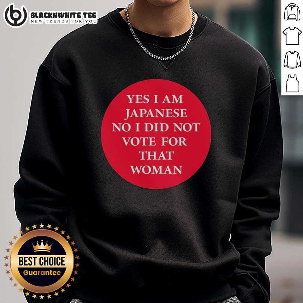 Original Yes I Am Japanese No I Did Not Vote For That Woman T-Shirt - Image 5