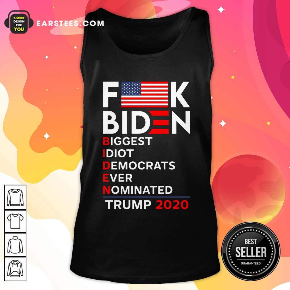 Awesome Fuck Biden Biggest Idiot Democrats Ever Nominated Trump 2020 Shirt - Image 4