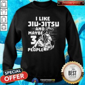 Alternative view of Nice I Like Jiu Jitsu And Maybe 3 People Shirt