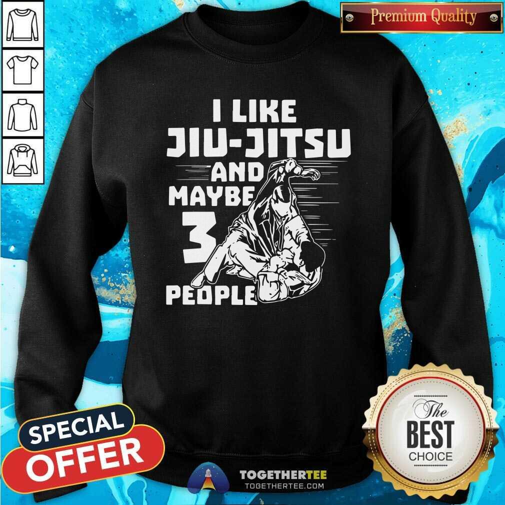 Nice I Like Jiu Jitsu And Maybe 3 People Shirt - Image 2
