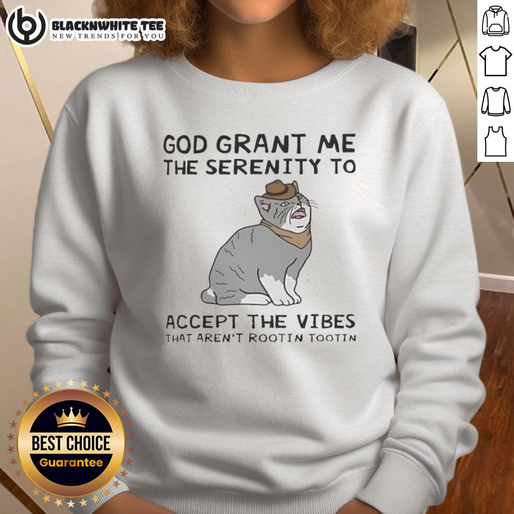 Nice God Grant Me The Serenity To Accept The Vibes That Aren't Rootin Tootin Cat T-Shirt - Image 5