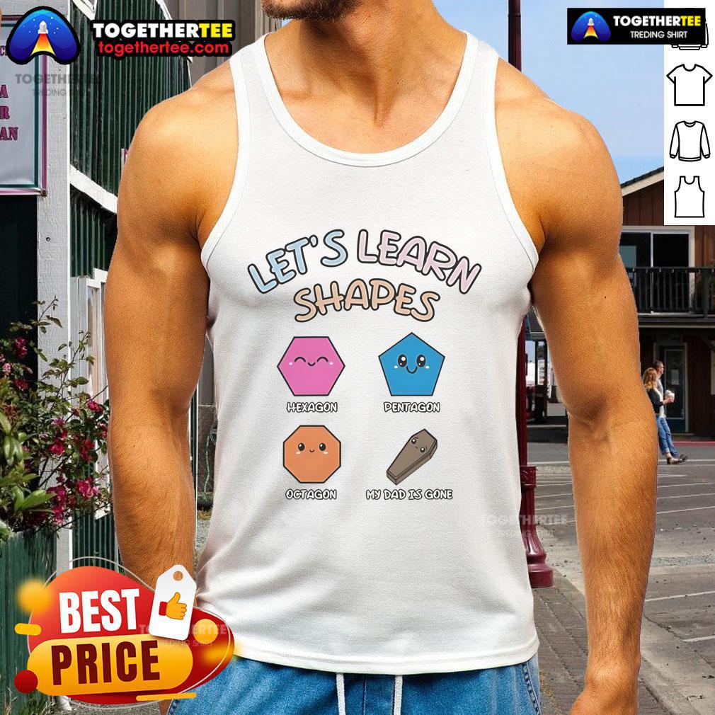 Nice Let's Learn Shapes Dad T-Shirt - Image 4