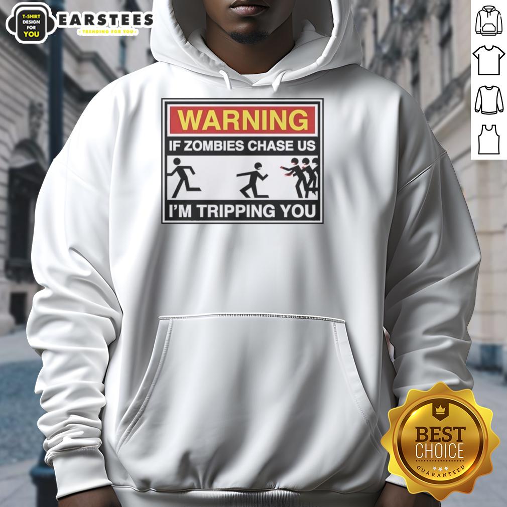 Original Warning If Zombies Chase Us I'm Tripping You T-Shirt - Image 2