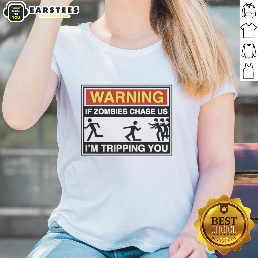 Original Warning If Zombies Chase Us I'm Tripping You T-Shirt - Image 3