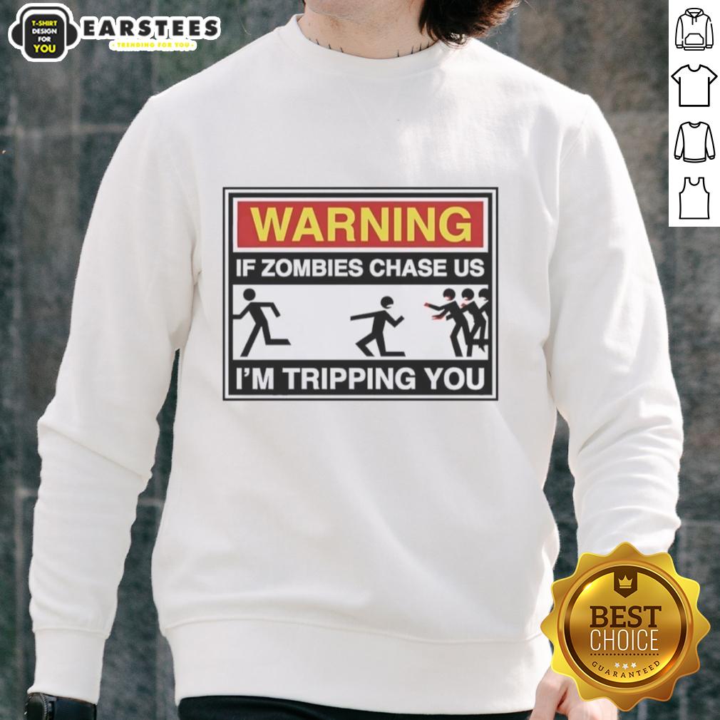 Original Warning If Zombies Chase Us I'm Tripping You T-Shirt - Image 5