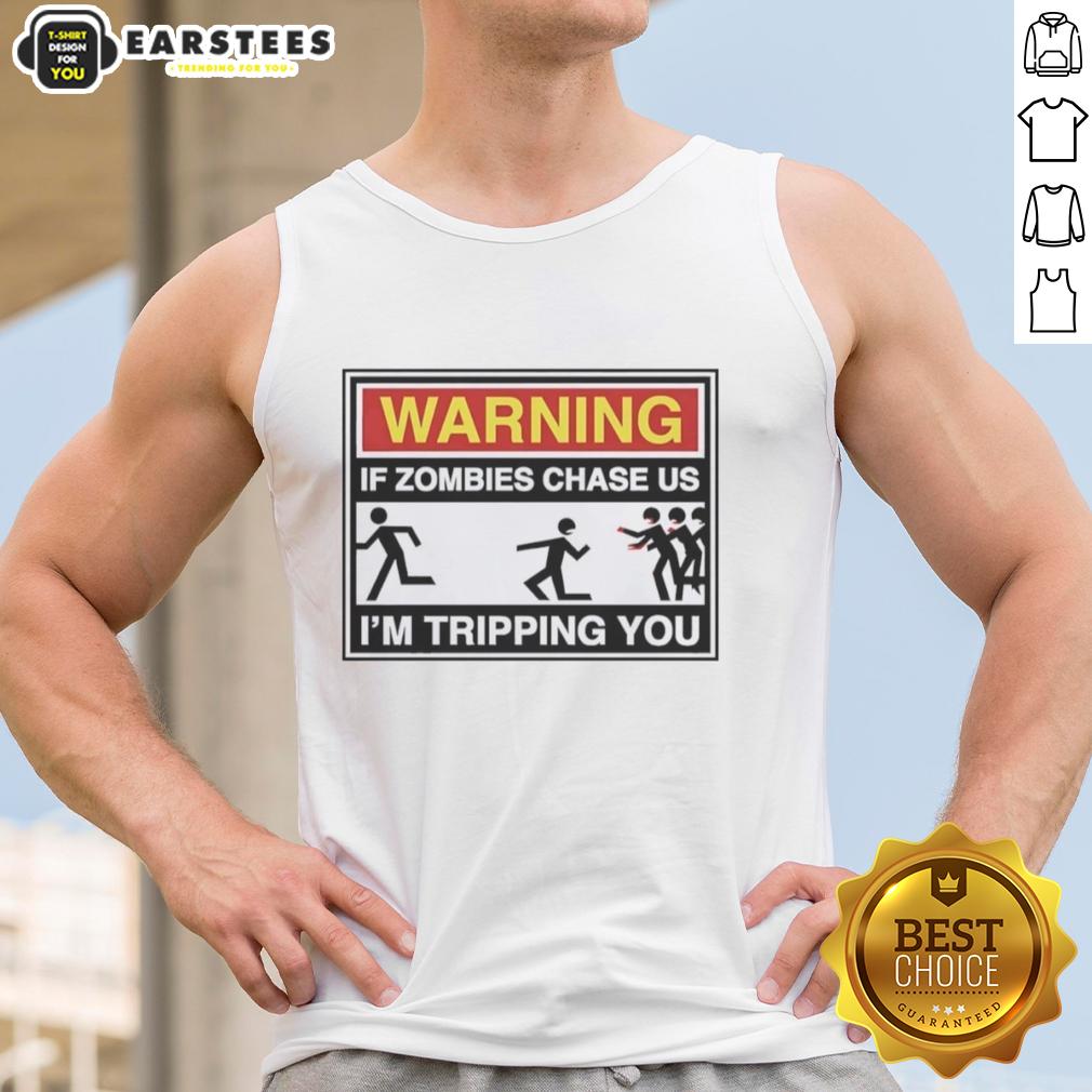 Original Warning If Zombies Chase Us I'm Tripping You T-Shirt - Image 4