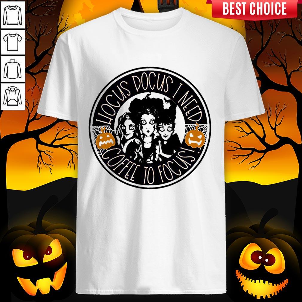 Hocus Pocus I Need Coffee To Focus Halloween Shirt