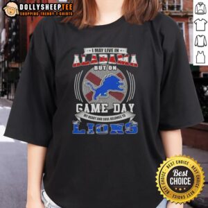 Alternative view of Official I May Live In Alabama But On Game Day Detroit Lions Football T-Shirt