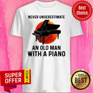 Official Never Underestimate An Old Man With A Piano Shirt