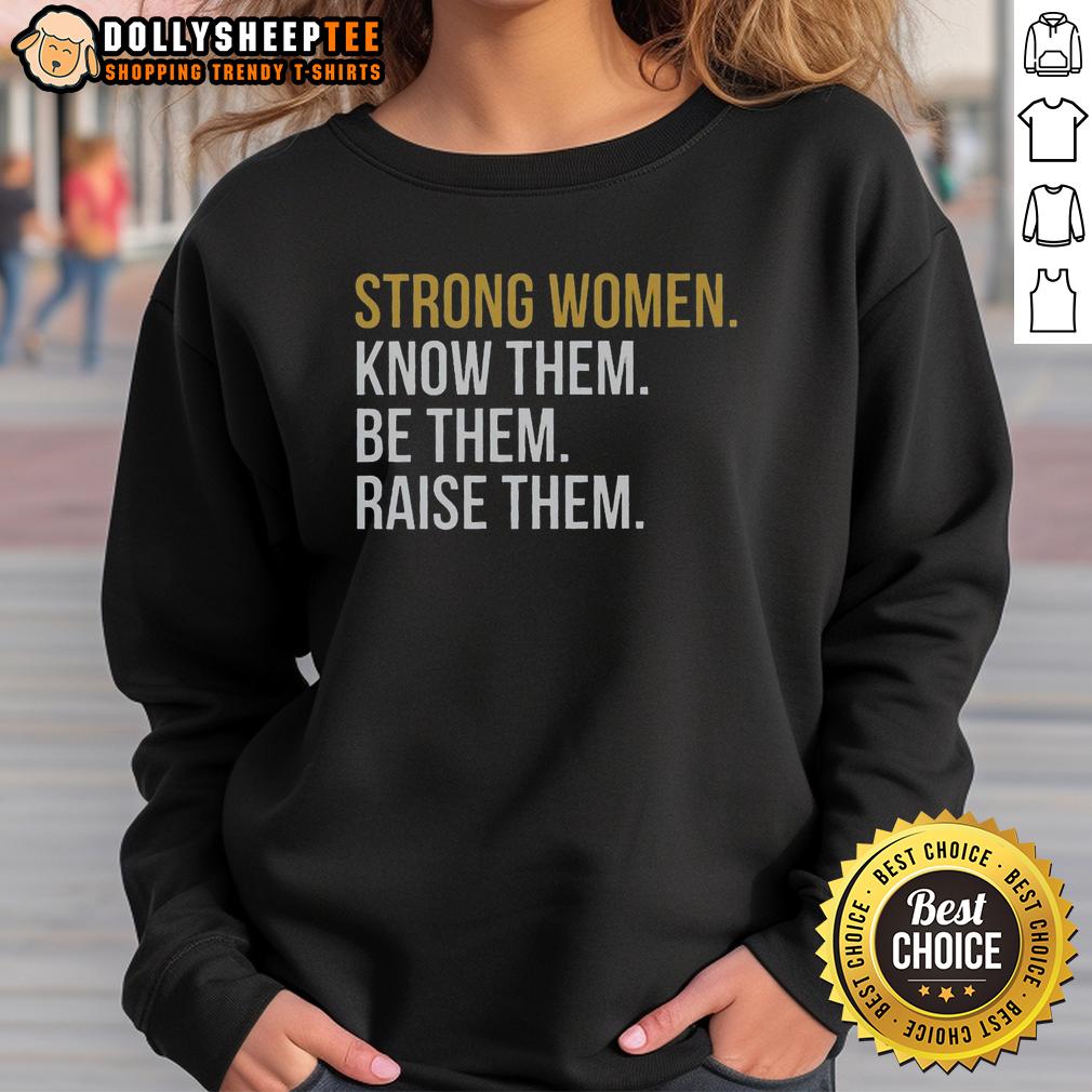 Original Strong Women Know Them Be Them Raise Them T-Shirt - Image 5