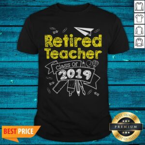 Premium Retired Teacher Class Of 2019 Shirt